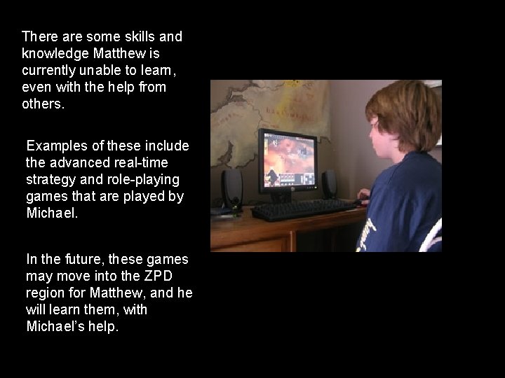 There are some skills and knowledge Matthew is currently unable to learn, even with There are some skills and knowledge Matthew is currently unable to learn, even with