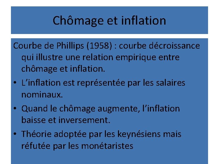 Chômage et inflation Courbe de Phillips (1958) : courbe décroissance qui illustre une relation