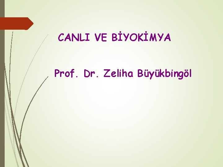 CANLI VE BİYOKİMYA Prof. Dr. Zeliha Büyükbingöl 