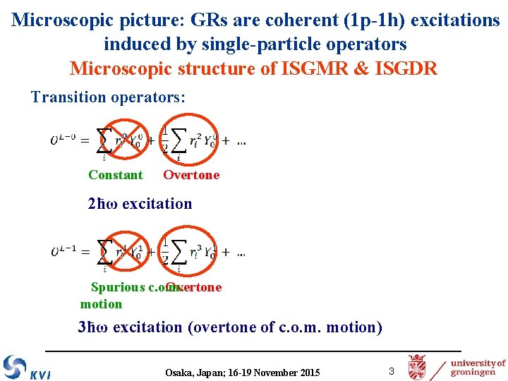 Microscopic picture: GRs are coherent (1 p-1 h) excitations induced by single-particle operators Microscopic