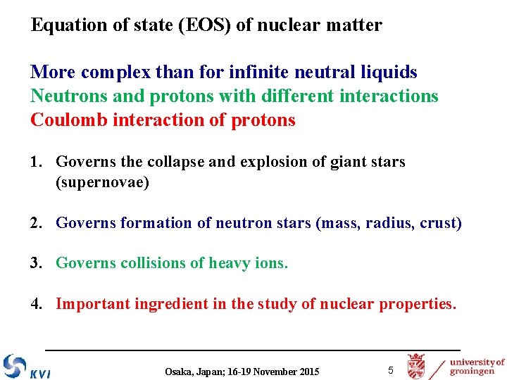 Equation of state (EOS) of nuclear matter More complex than for infinite neutral liquids
