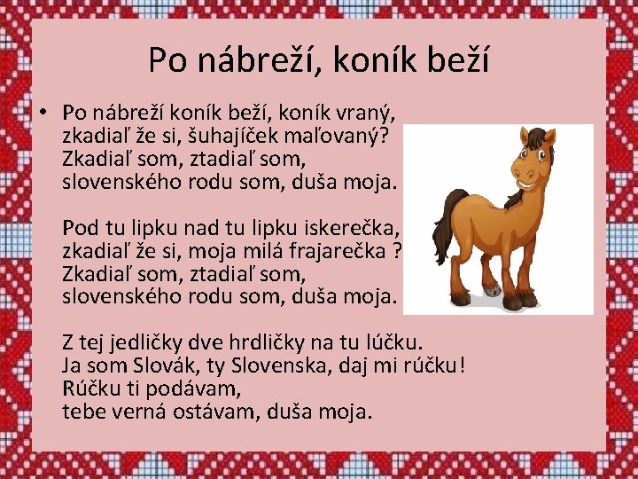 Po nábreží, koník beží • Po nábreží koník beží, koník vraný, zkadiaľ že si,