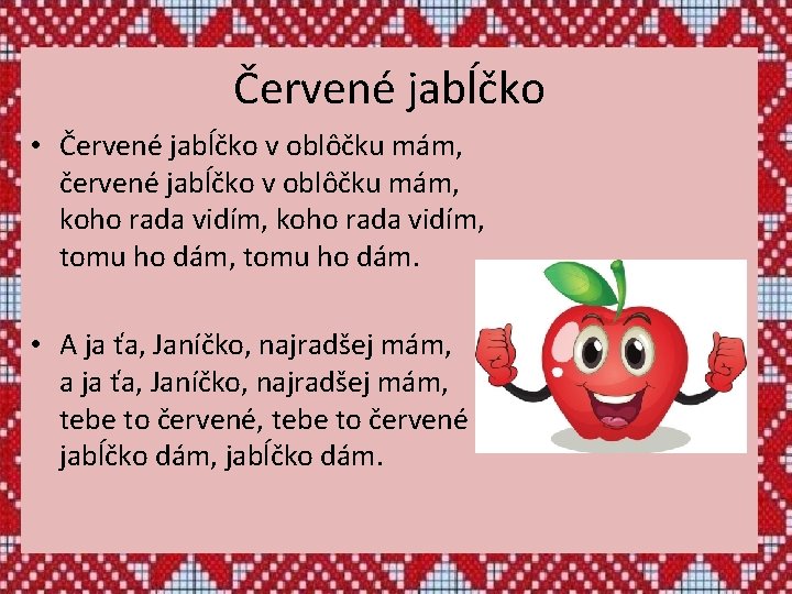 Červené jabĺčko • Červené jabĺčko v oblôčku mám, červené jabĺčko v oblôčku mám, koho