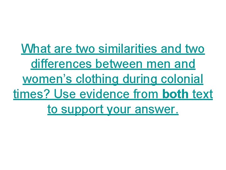 What are two similarities and two differences between men and women’s clothing during colonial