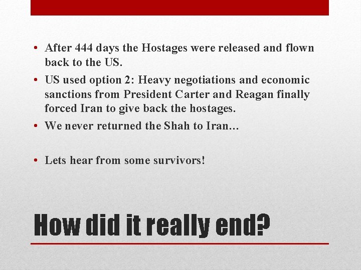  • After 444 days the Hostages were released and flown back to the