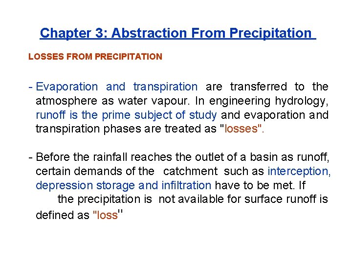 Chapter 3: Abstraction From Precipitation LOSSES FROM PRECIPITATION Evaporation and transpiration are transferred to