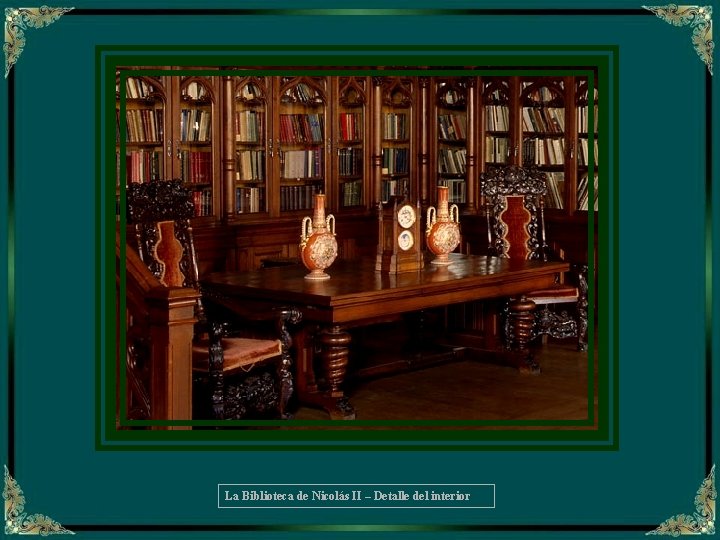 La Biblioteca de Nicolás II – Detalle del interior 
