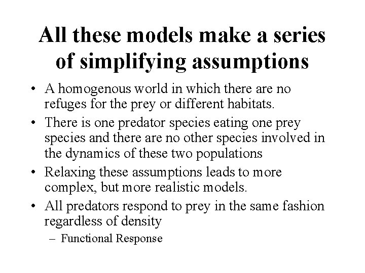 All these models make a series of simplifying assumptions • A homogenous world in