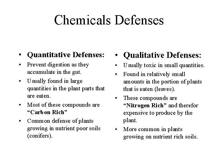 Chemicals Defenses • Quantitative Defenses: • Qualitative Defenses: • Prevent digestion as they accumulate