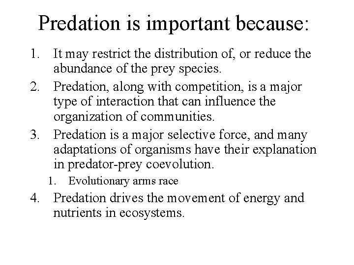 Predation is important because: 1. It may restrict the distribution of, or reduce the