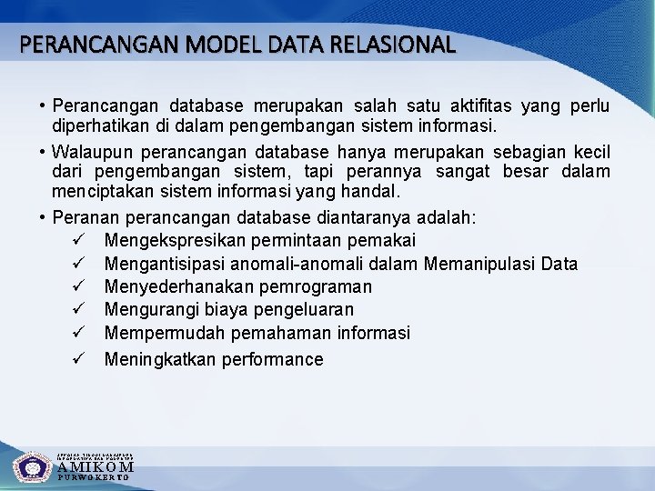 PERANCANGAN MODEL DATA RELASIONAL • Perancangan database merupakan salah satu aktifitas yang perlu diperhatikan