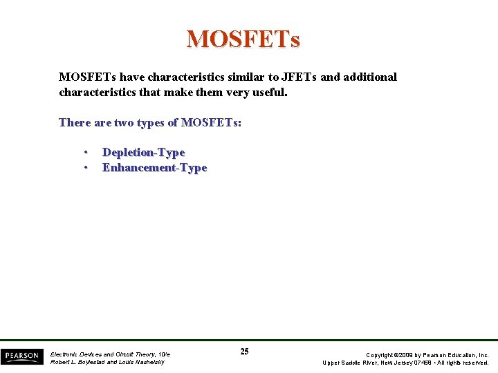 MOSFETs have characteristics similar to JFETs and additional characteristics that make them very useful.