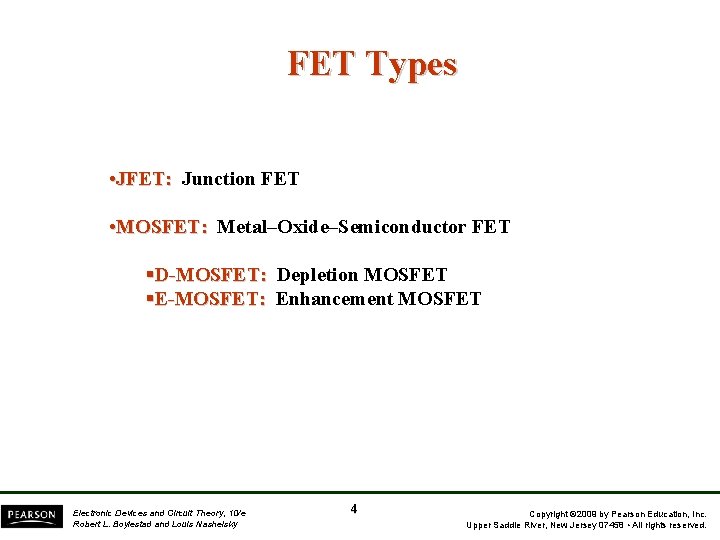 FET Types • JFET: Junction FET • MOSFET: Metal–Oxide–Semiconductor FET §D-MOSFET: Depletion MOSFET §E-MOSFET: