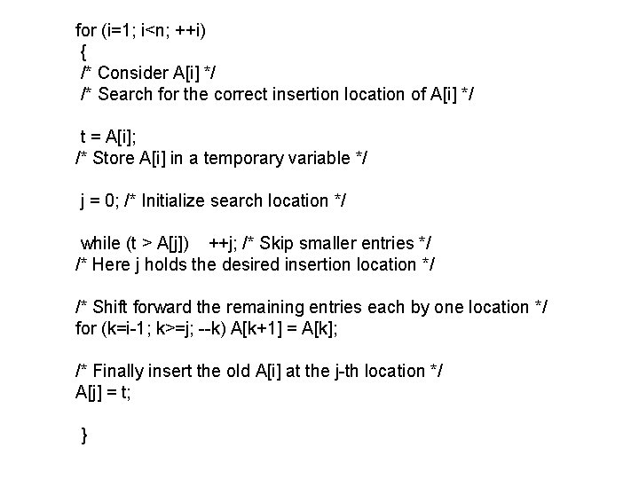 for (i=1; i<n; ++i) { /* Consider A[i] */ /* Search for the correct