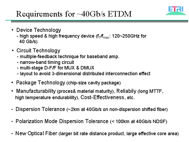 Requirements for ~40 Gb/s ETDM • Device Technology - high speed & high frequency