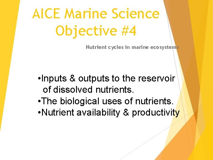 AICE Marine Science Objective #4 Nutrient cycles in marine ecosystems • Inputs & outputs