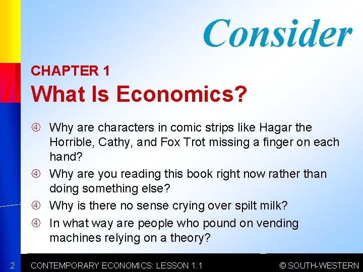 Consider CHAPTER 1 What Is Economics? Why are characters in comic strips like Hagar