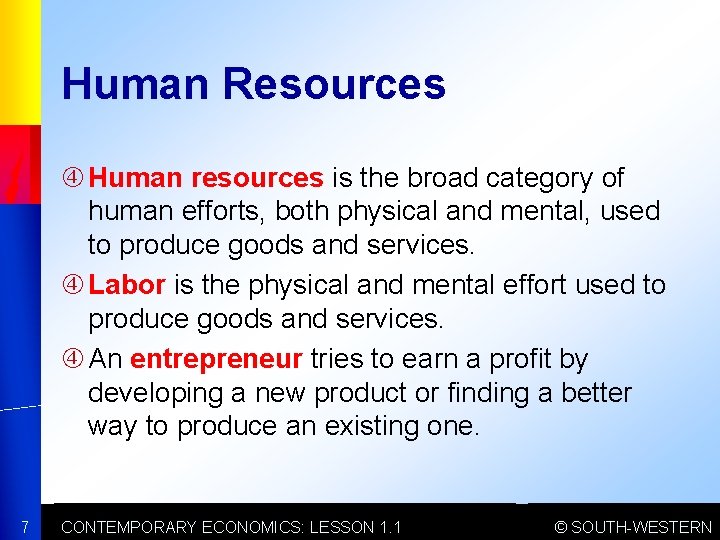 Human Resources Human resources is the broad category of human efforts, both physical and