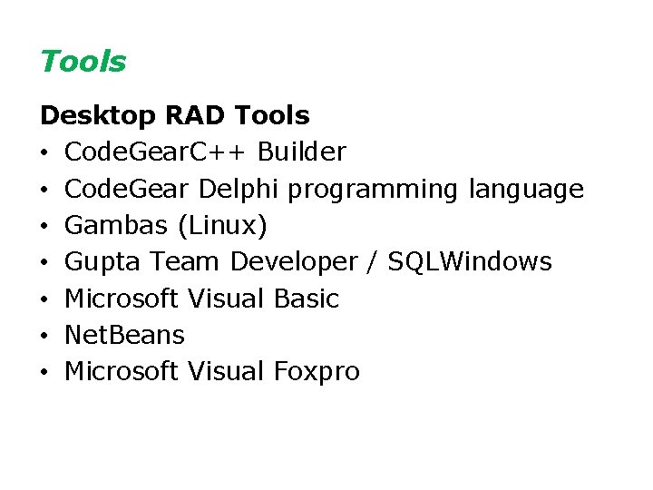 Tools Desktop RAD Tools • Code. Gear. C++ Builder • Code. Gear Delphi programming