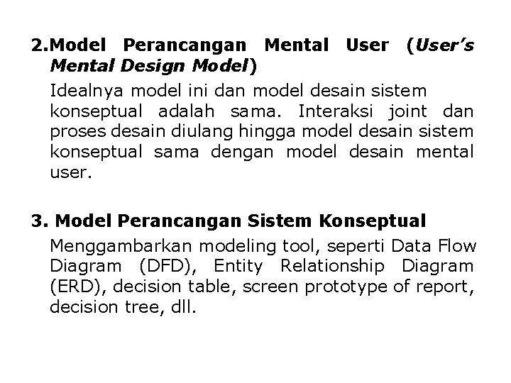 2. Model Perancangan Mental User (User’s Mental Design Model) Idealnya model ini dan model