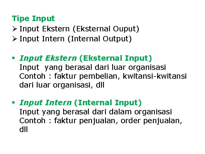 Tipe Input Ø Input Ekstern (Eksternal Ouput) Ø Input Intern (Internal Output) § Input