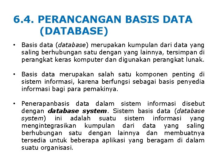 6. 4. PERANCANGAN BASIS DATA (DATABASE) • Basis data (database) merupakan kumpulan dari data