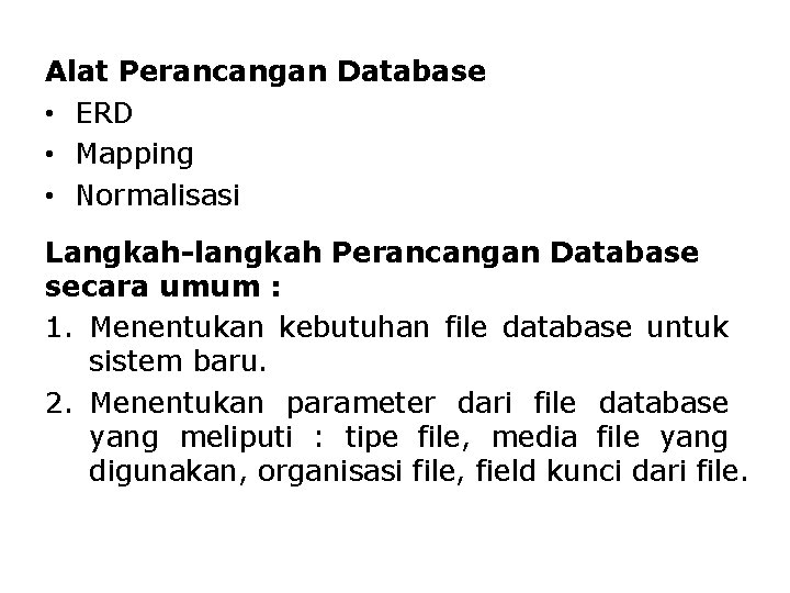 Alat Perancangan Database • ERD • Mapping • Normalisasi Langkah-langkah Perancangan Database secara umum