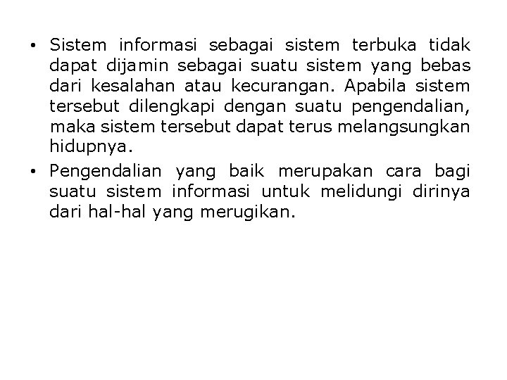  • Sistem informasi sebagai sistem terbuka tidak dapat dijamin sebagai suatu sistem yang