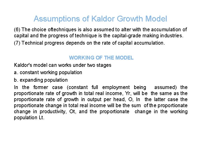Assumptions of Kaldor Growth Model (6) The choice oftechniques is also assumed to alter