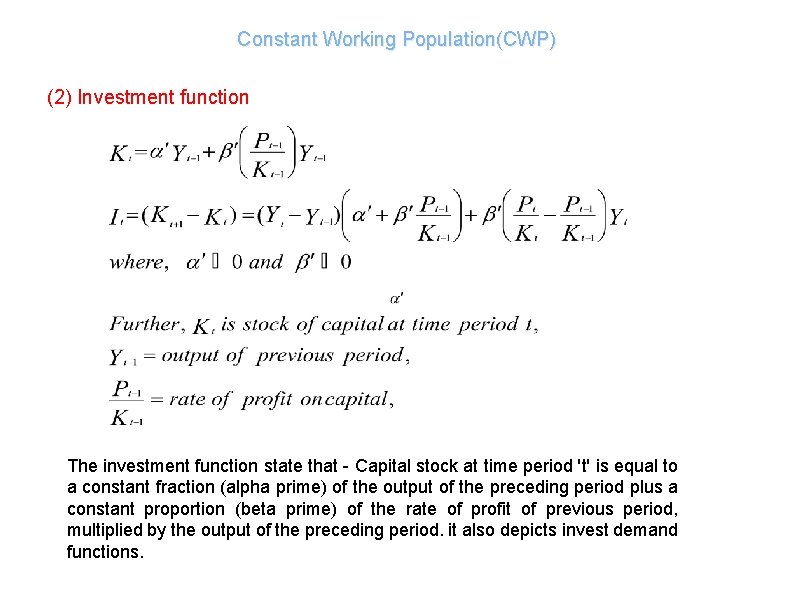 Constant Working Population(CWP) (2) Investment function The investment function state that - Capital stock