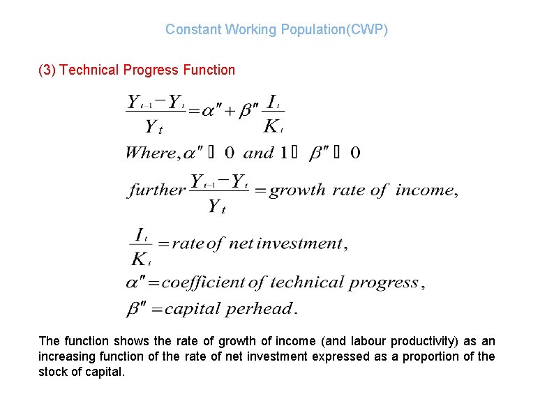 Constant Working Population(CWP) (3) Technical Progress Function The function shows the rate of growth
