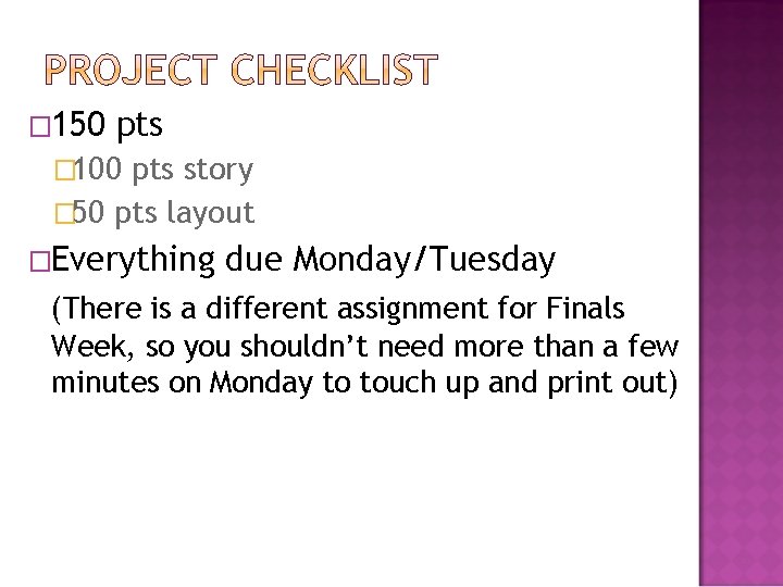 � 150 pts � 100 pts story � 50 pts layout �Everything due Monday/Tuesday