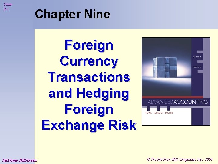 Slide 9 -1 Chapter Nine Foreign Currency Transactions and Hedging Foreign Exchange Risk Mc.