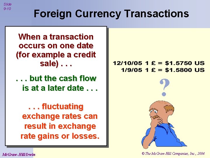 Slide 9 -10 Foreign Currency Transactions When a transaction occurs on one date (for