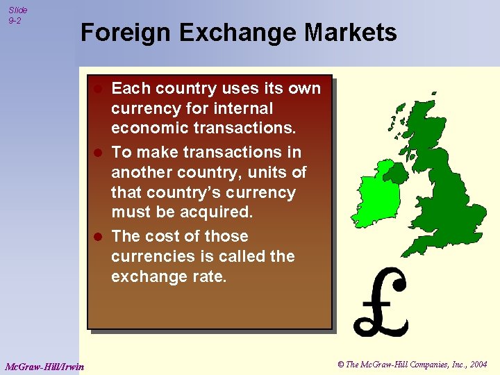Slide 9 -2 Foreign Exchange Markets Each country uses its own currency for internal