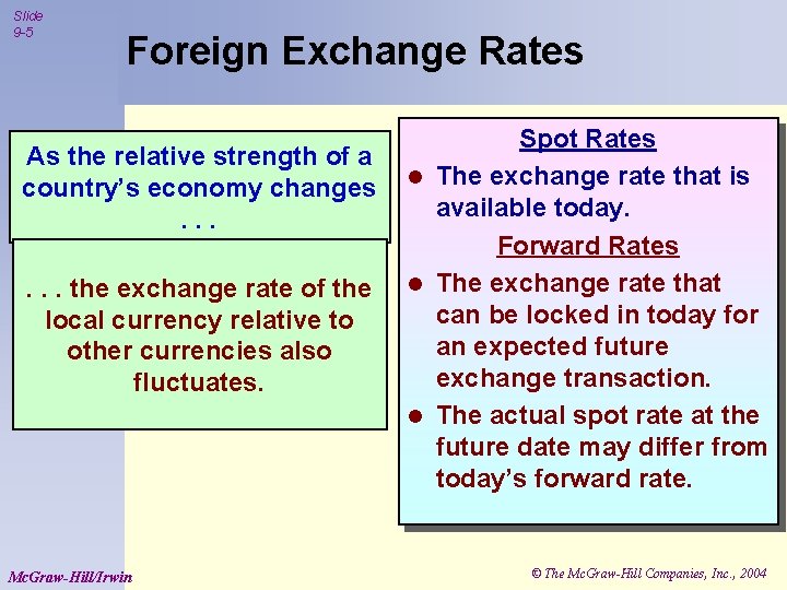 Slide 9 -5 Foreign Exchange Rates As the relative strength of a country’s economy