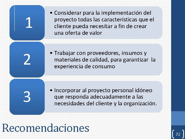 1 • Considerar para la implementación del proyecto todas las características que el cliente