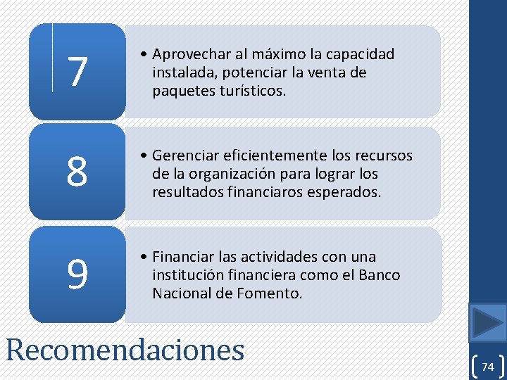 7 • Aprovechar al máximo la capacidad instalada, potenciar la venta de paquetes turísticos.