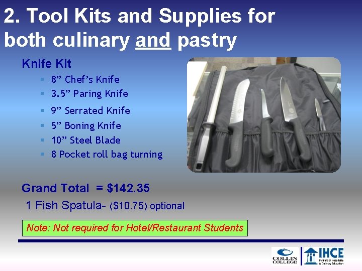 2. Tool Kits and Supplies for both culinary and pastry Knife Kit § 8”