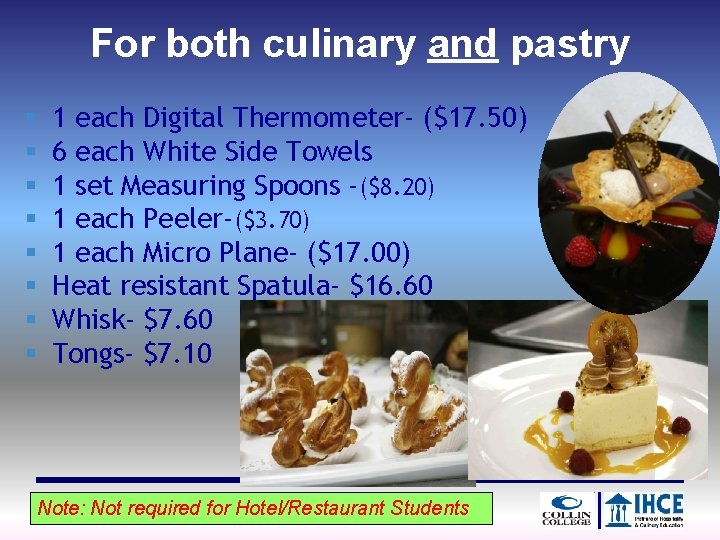 For both culinary and pastry § § § § 1 each Digital Thermometer- ($17.