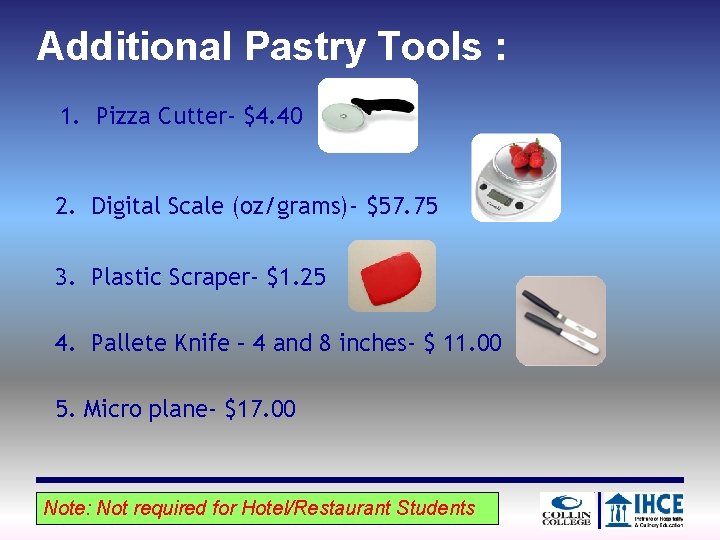 Additional Pastry Tools : 1. Pizza Cutter- $4. 40 2. Digital Scale (oz/grams)- $57.