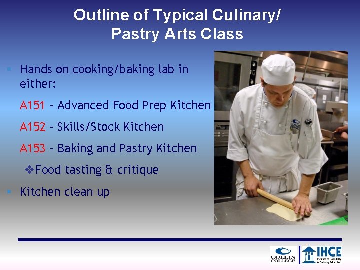 Outline of Typical Culinary/ Pastry Arts Class § Hands on cooking/baking lab in either: