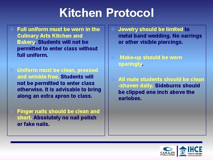Kitchen Protocol v Full uniform must be worn in the Culinary Arts Kitchen and