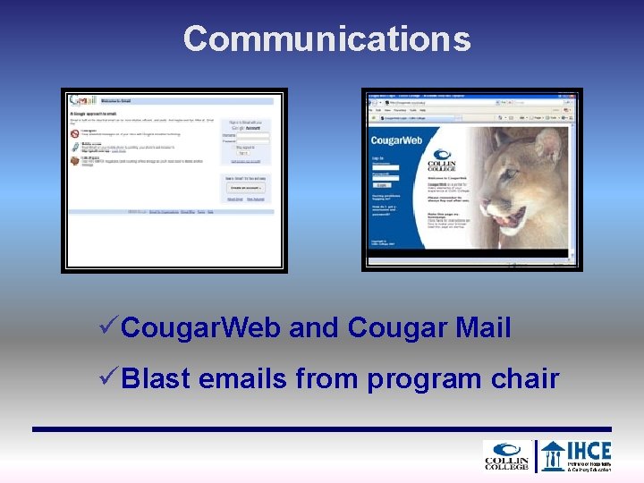 Communications üCougar. Web and Cougar Mail üBlast emails from program chair 