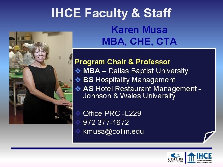 IHCE Faculty & Staff Karen Musa MBA, CHE, CTA Program Chair & Professor v