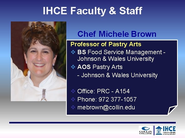 IHCE Faculty & Staff Chef Michele Brown Professor of Pastry Arts v BS Food
