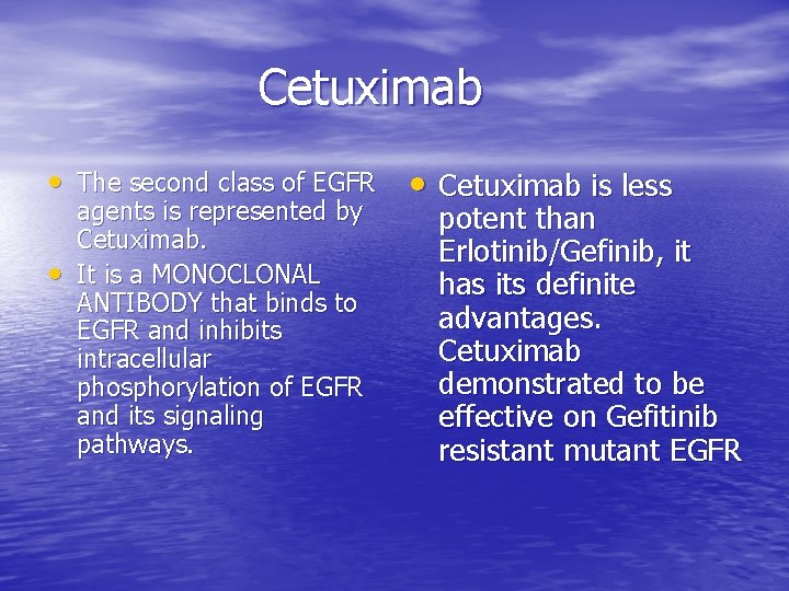 Cetuximab • The second class of EGFR • agents is represented by Cetuximab. It