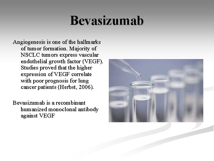 Bevasizumab Angiogenesis is one of the hallmarks of tumor formation. Majority of NSCLC tumors