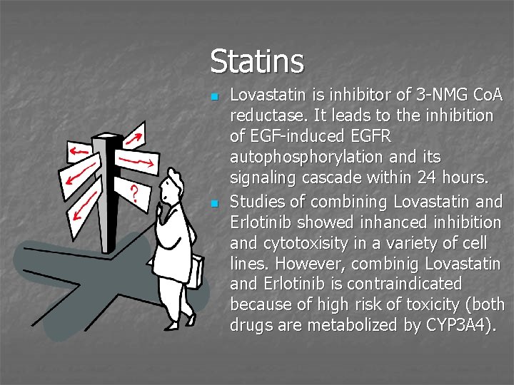 Statins n n Lovastatin is inhibitor of 3 -NMG Co. A reductase. It leads