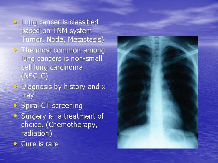  • Lung cancer is classified • • • based on TNM system Tumor,